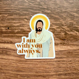 I Am With You Always Sticker