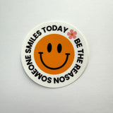 Be the Reason Someone Smiles Today Sticker