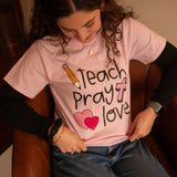 Teach Pray Love T-Shirt
