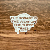 The Rosary is the Weapon Sticker