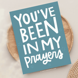 You've Been In My Prayers Greeting Card